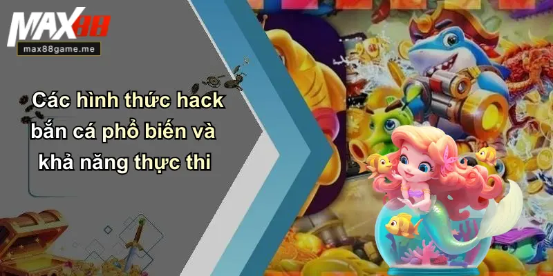 Các hình thức hack bắn cá phổ biến và khả năng thực thi