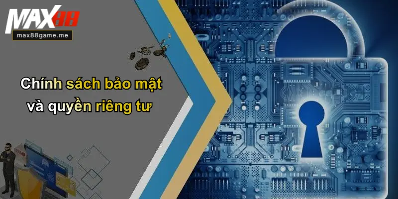 Chính sách bảo mật và quyền riêng tư
