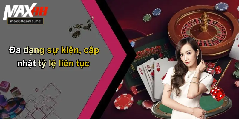 Đa dạng sự kiện, cập nhật tỷ lệ liên tục