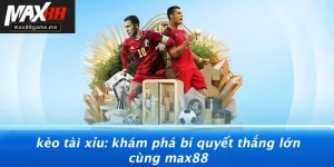 Kèo Tài Xỉu: Khám Phá Bí Quyết Thắng Lớn Cùng MAX88