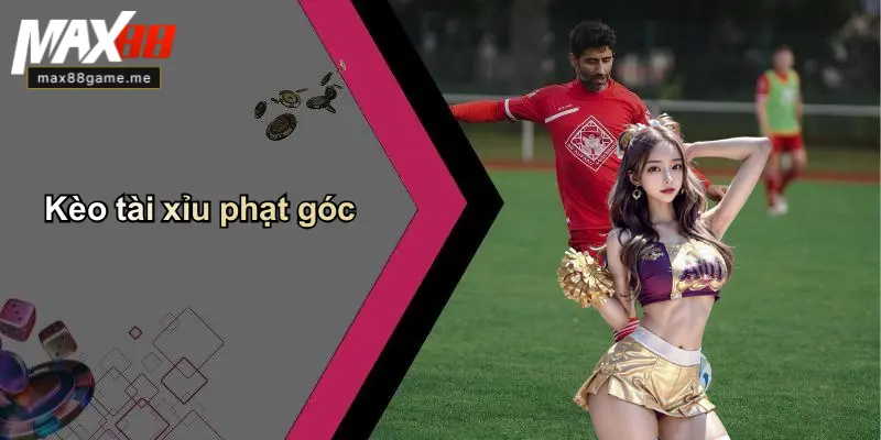 Kèo tài xỉu phạt góc