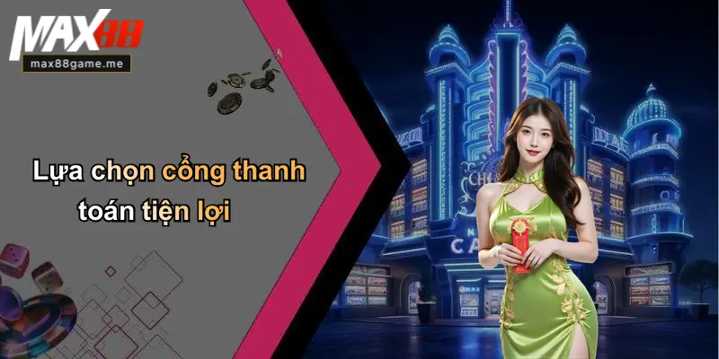 Lựa chọn cổng thanh toán tiện lợi