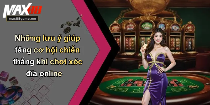 Những lưu ý giúp tăng cơ hội chiến thắng khi chơi xóc đĩa online