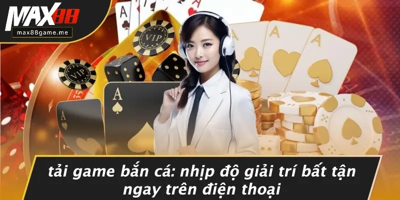 Tải Game Bắn Cá: Nhịp Độ Giải Trí Bất Tận Ngay Trên Điện Thoại