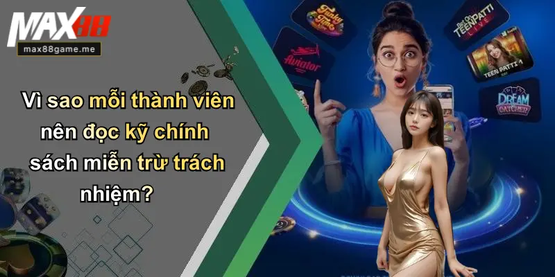 Vì sao mỗi thành viên nên đọc kỹ chính sách miễn trừ trách nhiệm?