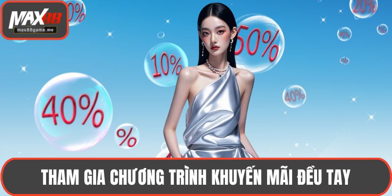 Tham gia chương trình khuyến mãi đều tay